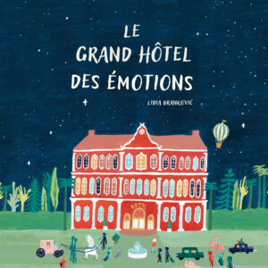 Le grand hôtel des émotions<span style="font-size:14px;"> de Lidia Brankovic</span>